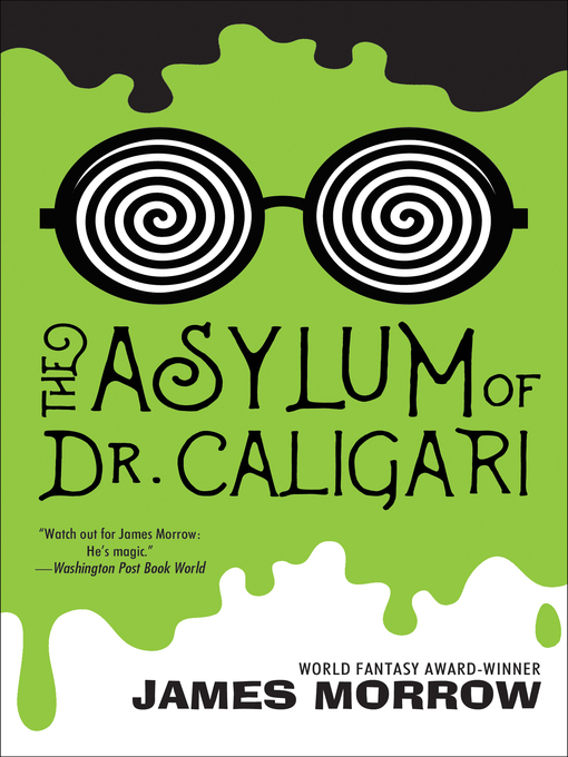 Title details for The Asylum of Dr. Caligari by James Morrow - Available